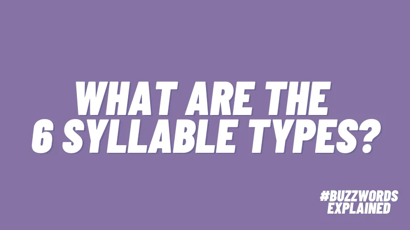 What Are the 6 Syllable Types? (Plus Tips for Teaching Them)